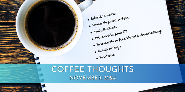 COFFEE THOUGHTS: NOVEMBER 2024