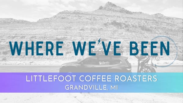 WHERE WE'VE BEEN: LITTLEFOOT COFFEE ROASTERS