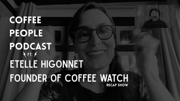 Coffee People ft. Etelle Higonnet, Coffee Watch RECAP!