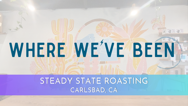 Where We've Been: Steady State Roasting